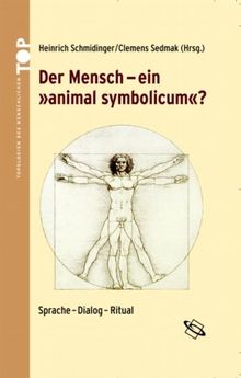 Der Mensch - ein "animal symbolicum"? Sprache - Dialog - Ritual