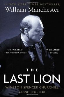 The Last Lion: Winston Spencer Churchill: Alone, 1932-1940