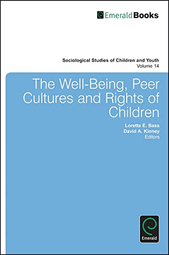 The Well-Being, Peer Cultures and Rights of Children (Sociological Studies of Children and Youth, 14, Band 14)