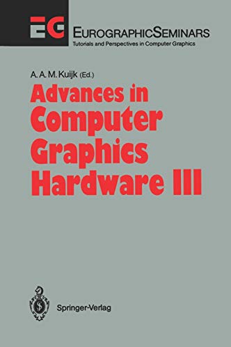 Advances in Computer Graphics Hardware III (Focus on Computer Graphics)