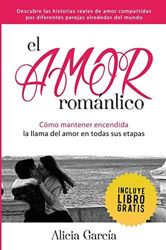 El Amor Romántico: Cómo Mantener Encendida La Llama Del Amor En Todas Sus Etapas