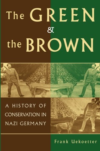 Frank Uekoetter The Green And The Brown, A History Of Conservation In Nazi Germany (Studies In Environment And History)