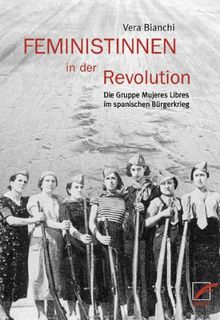 Feministinnen in der Revolution: Die Gruppe Mujeres Libres im Spanischen Bürgerkrieg