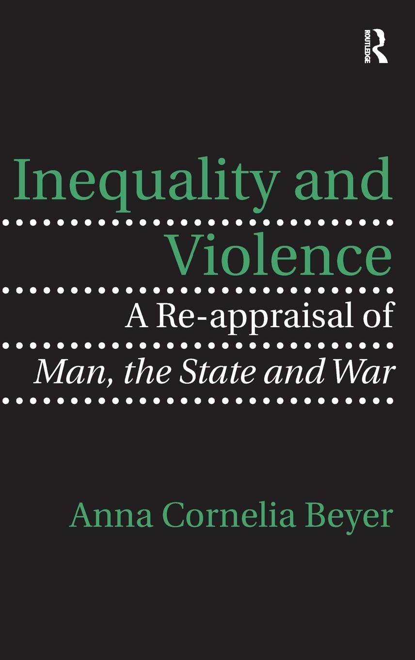 Inequality and Violence: A Re-appraisal of Man, the State and War