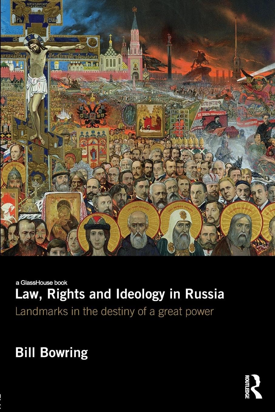 Law, Rights and Ideology in Russia: Landmarks in the Destiny of a Great Power
