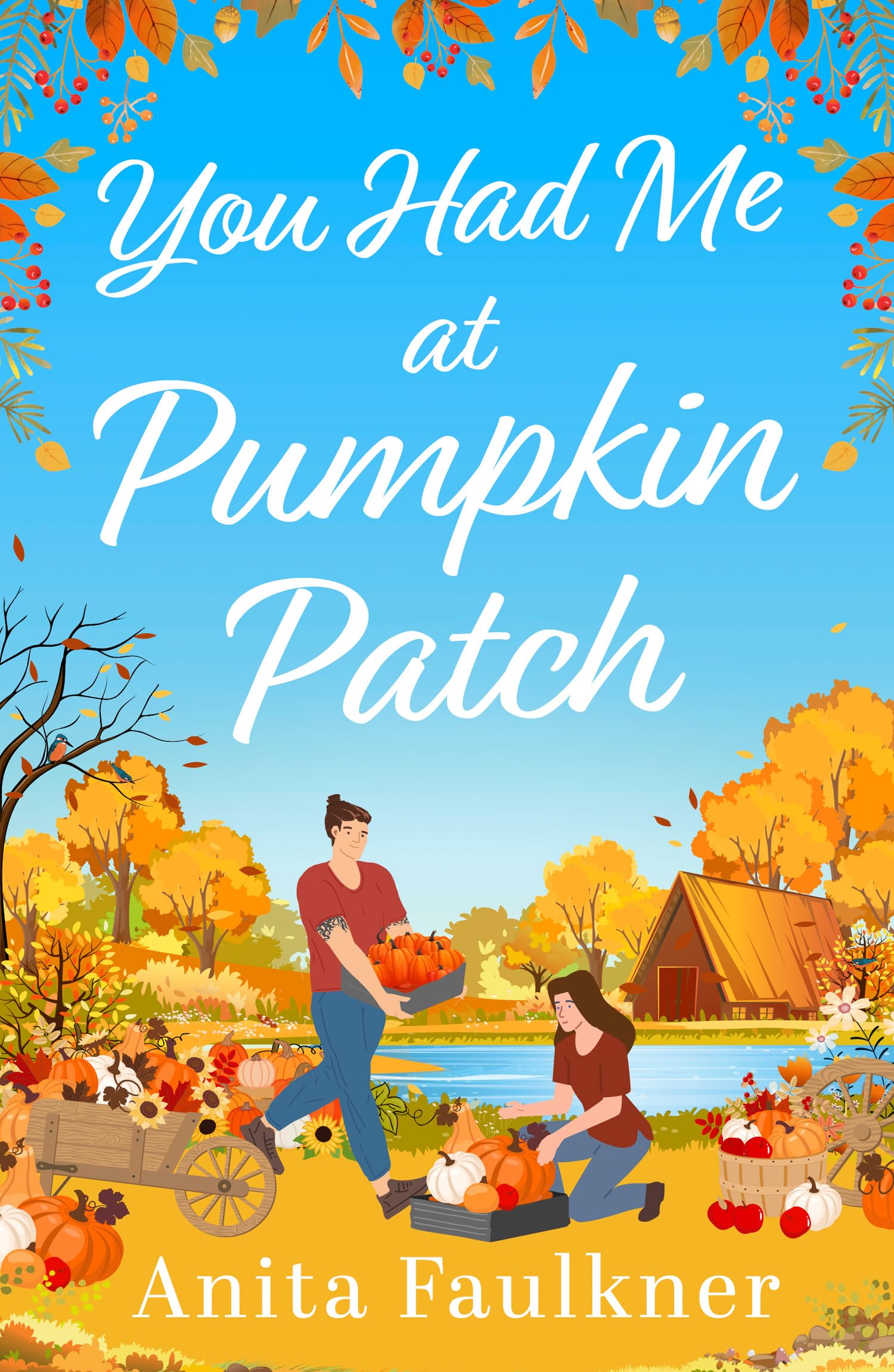 You Had Me at Pumpkin Patch: A brand-new, hilarious grumpy x sunshine, forced-proximity, cozy autumnal romance for fans of Laurie Gilmore to read this fall 2025!