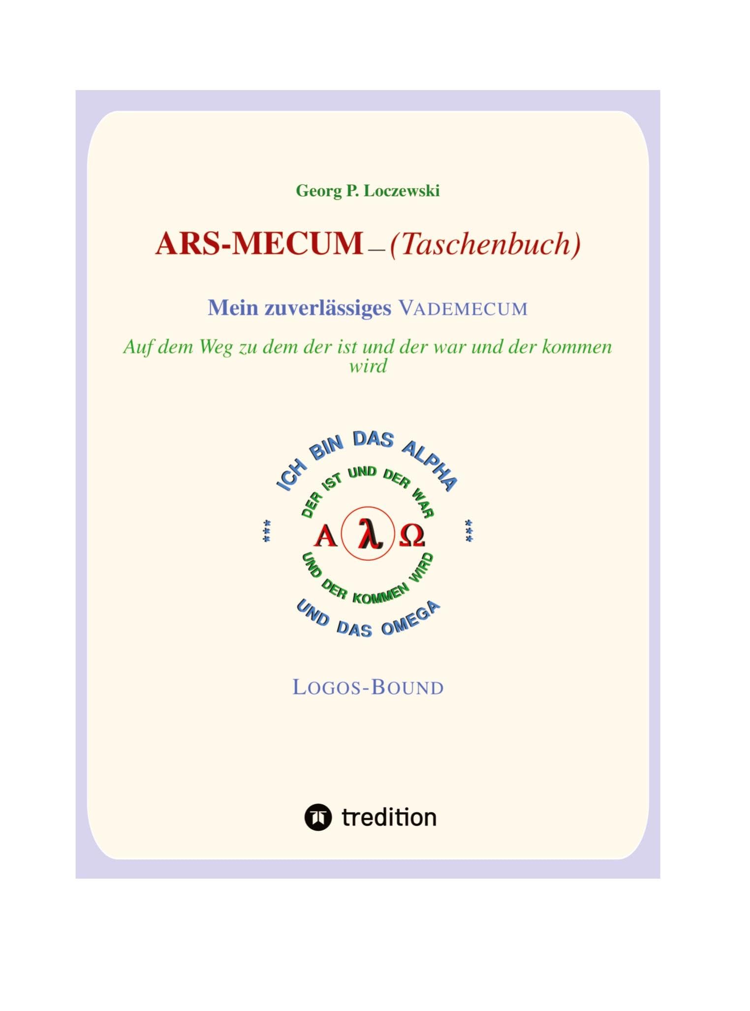 ARS-MECUM --- Mein zuverlässiges VADEMECUM (Taschenbuch): Auf dem Weg zu dem, der ist, der war und der kommen wird