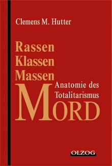 Rassen-, Klassen-, Massenmord. Anatomie des Totalitarismus