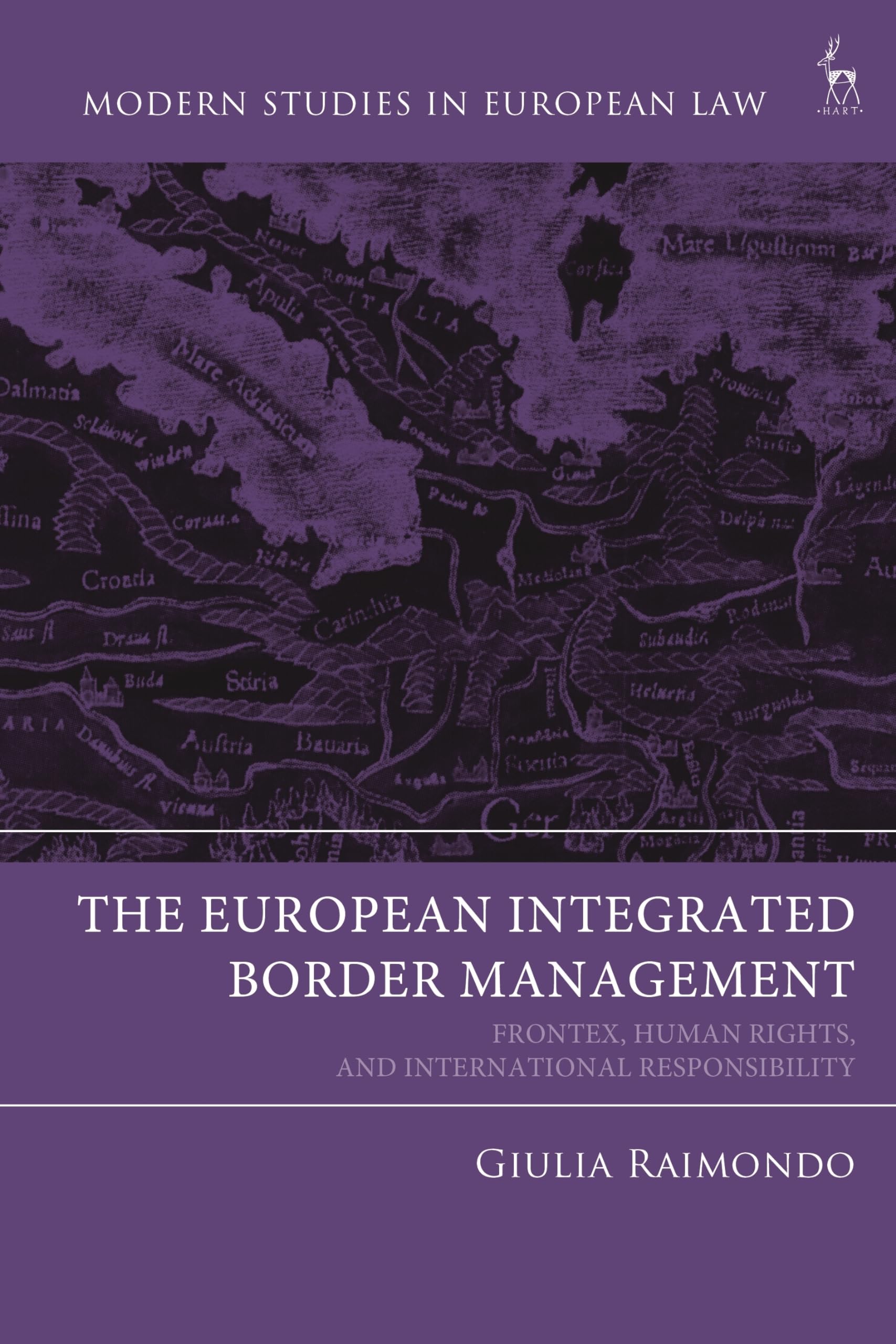 The European Integrated Border Management: Frontex, Human Rights, and International Responsibility (Modern Studies in European Law)