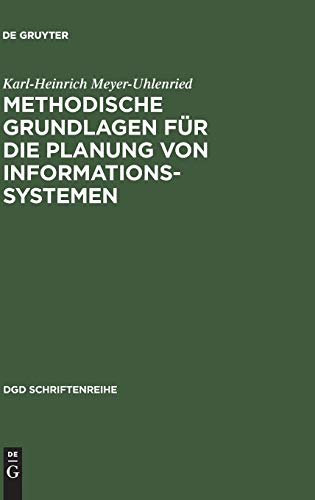 Methodische Grundlagen für die Planung von Informationssystemen (DGD Schriftenreihe, 7, Band 7)