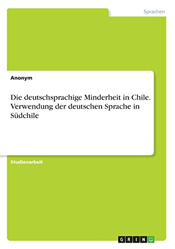 Die deutschsprachige Minderheit in Chile. Verwendung der deutschen Sprache in Südchile