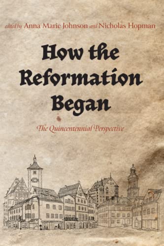 How the Reformation Began: The Quincentennial Perspective