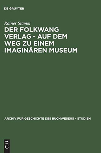 Der Folkwang Verlag - Auf dem Weg zu einem imaginären Museum (Archiv für Geschichte des Buchwesens – Studien, 2, Band 2)