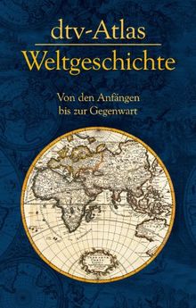dtv-Atlas Weltgeschichte: Von den Anfängen bis zur Gegenwart