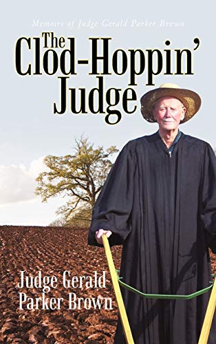 Brown, Judge Gerald Parker The Clod-Hoppin' Judge, Memoirs Of Judge Gerald Parker Brown