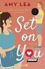 Set on You: Roman | "Amy Lea hat eine Geschichte für alle verfasst, die sich nicht immer akzeptieren und trotzdem entschlossen sind, sich selbst zu lieben." - Ali Hazelwood