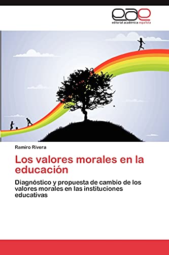 Los valores morales en la educación: Diagnóstico y propuesta de cambio de los valores morales en las instituciones educativas