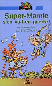 Super-Mamie et la forêt interdite. Super-Mamie s'en va-t-en guerre !