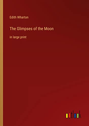 The Glimpses of the Moon: in large print