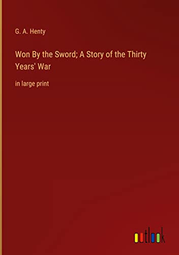 Won By the Sword; A Story of the Thirty Years' War: in large print
