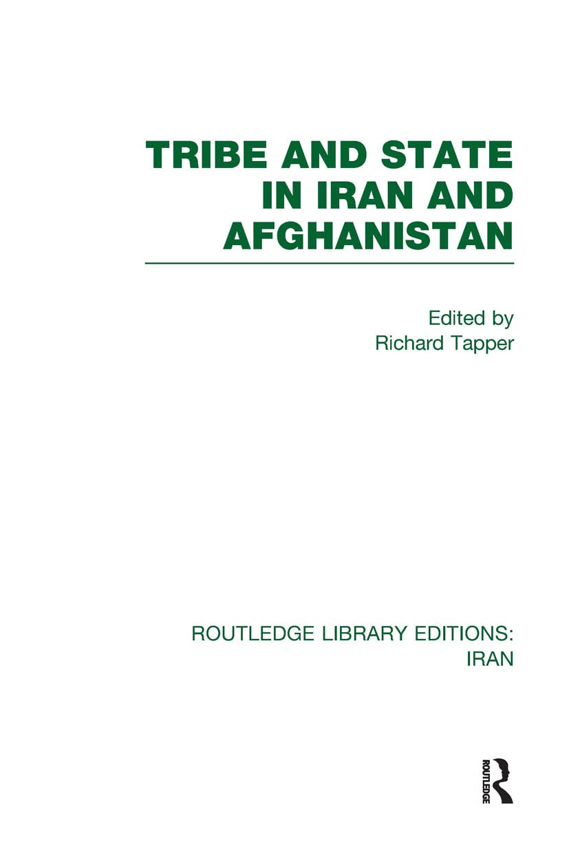 Tribe and State in Iran and Afghanistan (RLE Iran D) (Routledge Library Editions: Iran, Band 32)