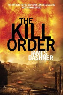 The Kill Order (Maze Runner Prequel) (The Maze Runner Series)