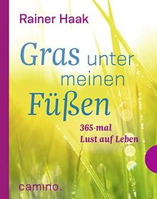 Gras unter meinen Füßen: 365-mal Lust auf Leben