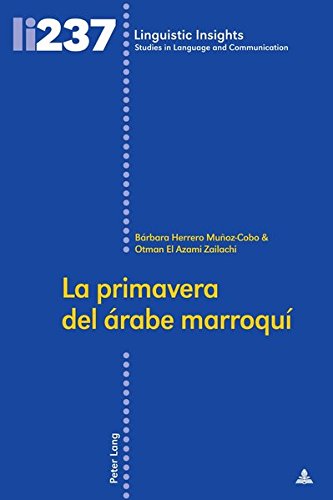La primavera del árabe marroquí (Linguistic Insights / Studies in Language and Communication, Band 237)