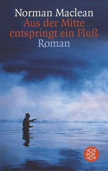 Aus der Mitte entspringt ein Fluß: Roman