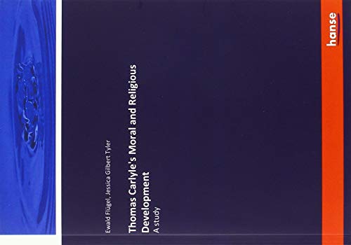 Thomas Carlyle's Moral and Religious Development: A study
