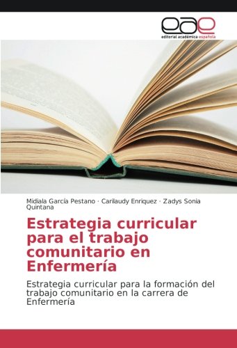 Estrategia curricular para el trabajo comunitario en Enfermería: Estrategia curricular para la formación del trabajo comunitario en la carrera de Enfermería