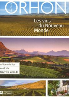 Les vins du Nouveau Monde : Tome 1, Afrique du Sud, Australie, Nouvelle-Zélande