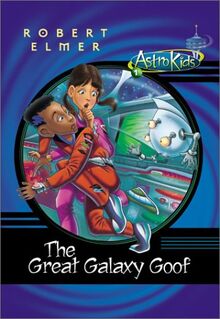 The Great Galaxy Goof (ASTROKIDS, Band 1)