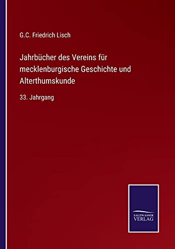 Jahrbücher des Vereins für mecklenburgische Geschichte und Alterthumskunde: 33. Jahrgang