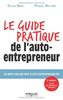 Le guide pratique de l'auto-entrepreneur : le best-seller des auto-entrepreneurs