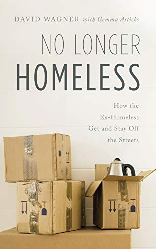 No Longer Homeless: How the Ex-Homeless Get and Stay Off the Streets