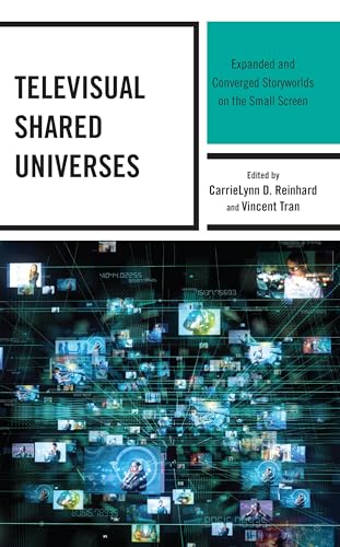 Televisual Shared Universes: Expanded and Converged Storyworlds on the Small Screen