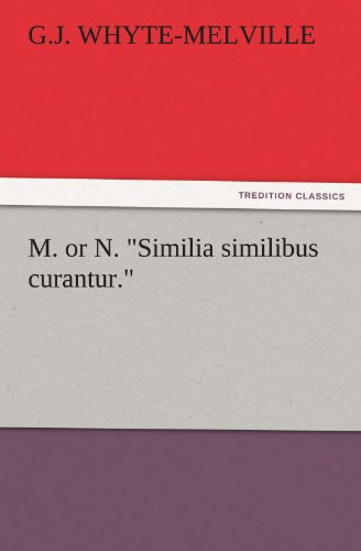 M. or N. Similia similibus curantur. (TREDITION CLASSICS)