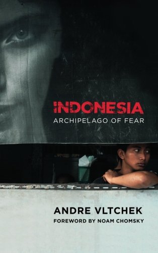 Vltchek, Mr Andre Indonesia, Archipelago Of Fear