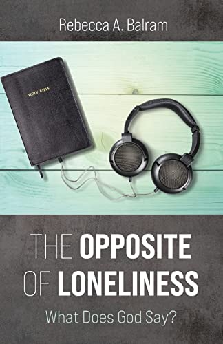 The Opposite of Loneliness: What Does God Say?