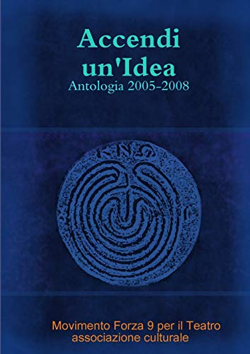 Accendi un'Idea - Antologia 2005-2008