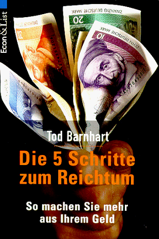 Die Funf Schritte Zum Reichtum So Machen Sie Mehr Aus Ihrem Geld Von Tod Barnhart