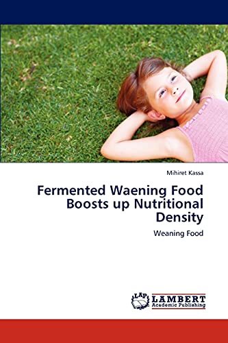 Fermented Waening Food Boosts up Nutritional Density: Weaning Food