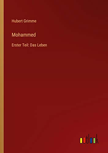Mohammed: Erster Teil: Das Leben