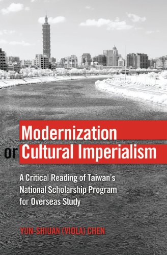 Modernization or Cultural Imperialism: A Critical Reading of Taiwan's National Scholarship Program for Overseas Study (Global Studies in Education)