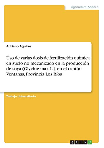 Uso de varias dosis de fertilización química en suelo no mecanizado en la producción de soya (Glycine max L.), en el cantón Ventanas, Provincia Los Ríos