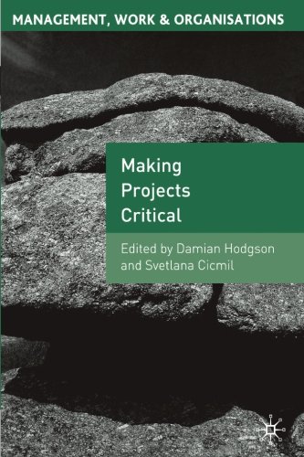Making Projects Critical (Management, Work and Organisations)