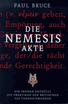 Die Nemesis- Akte. Ein Insider enthüllt die Praktiken der britischen SAS-Todesschwadron.