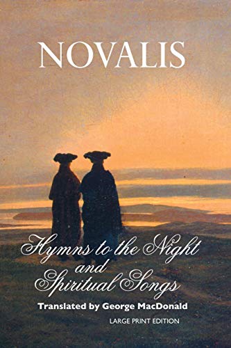 Novalis Hymns To The Night And Spiritual Songs, Large Print Edition (European Writers, Band 57)