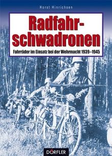 Radfahrschwadronen: Fahrräder im Einsatz bei der Wehrmacht 1939-1945